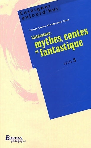 Livrenpoche : Littérature : mythes, contes et fantastique cycle 3 - France Lauley - Livre