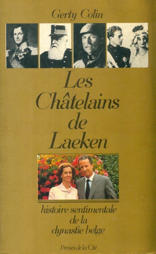 Livrenpoche : Les châtelains de Laeken. Histoire sentimentale de la dynastie belge - Gerty Colin - Livre