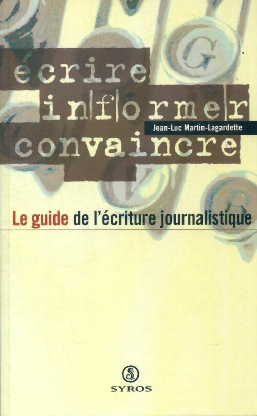 Livrenpoche : Le guide de l'écriture journalistique - Jean-Luc Martin-Lagardette - Livre