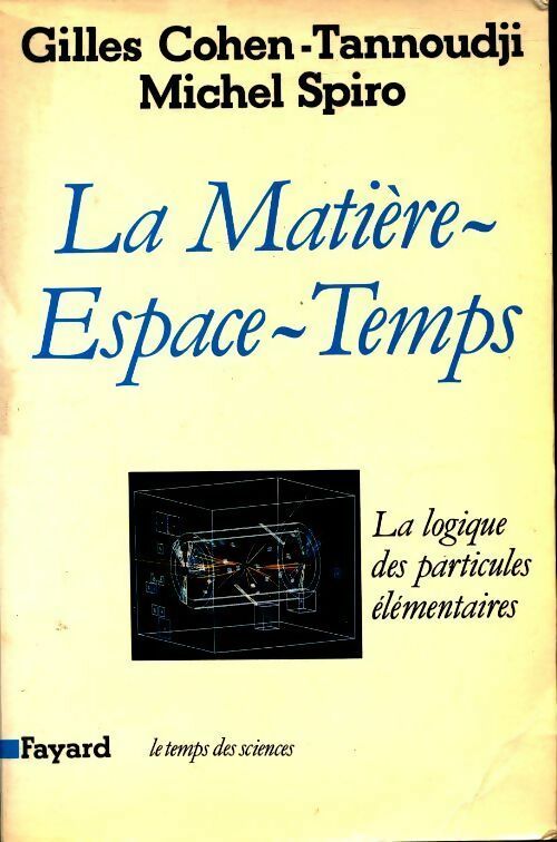 Livrenpoche : La matière-espace-temps. La logique des particules élémentaires - Gilles Cohen-Tannoudji - Livre