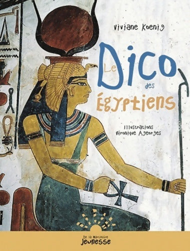 Livrenpoche : Le dico des égyptiens - Viviane Koenig - Livre