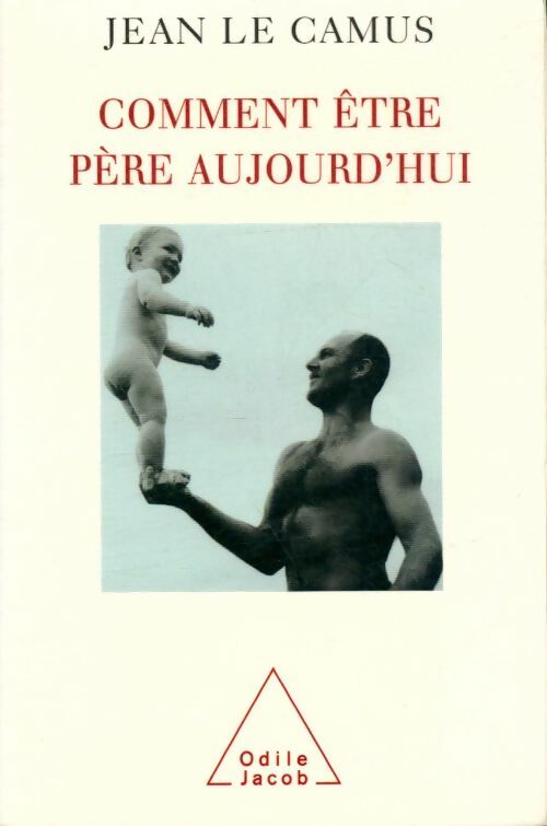Livrenpoche : Comment être père aujourd'hui - Jean Le Camus - Livre