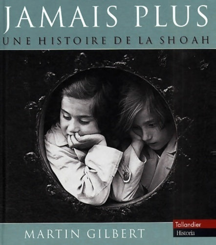 Livrenpoche : Jamais plus. Une histoire de la Shoah - Martin Gilbert - Livre