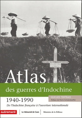 Atlas des guerres d'Indochine 1940-1990 - Hugues Tertrais - Livre