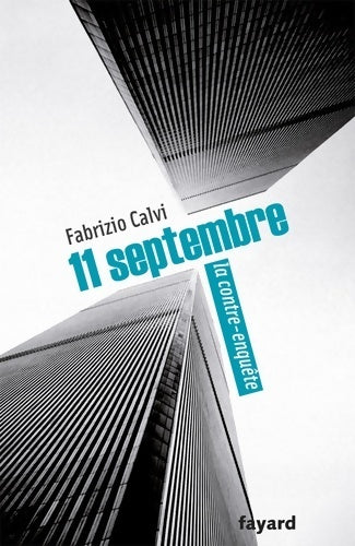 Livrenpoche : 11 septembre. La contre-enquête - Fabrizio Calvi - Livre