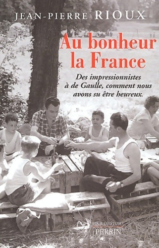 Livrenpoche : Au bonheur la France - Jean-Pierre Rioux - Livre