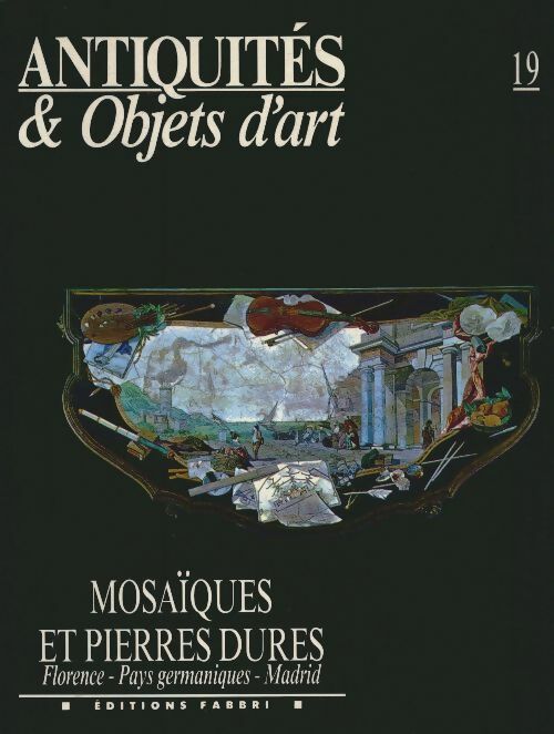 Livrenpoche : Antiquités & objets d'art n°19 : Mosaïques et pierres dures Florence, pays germaniques, Madrid - Collectif - Livre