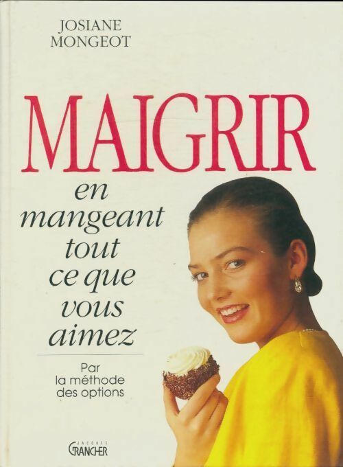Livrenpoche : Maigrir en mangeant tout ce que vous aimez - Josiane Mongeot - Livre