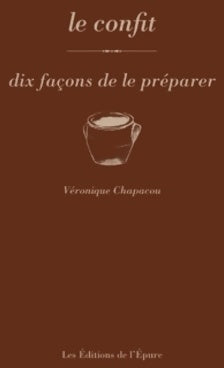 Livrenpoche : Les confits : Dix façons de les préparer - Véronique Chapacou - Livre