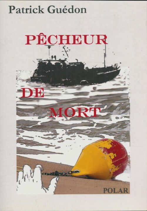 Livrenpoche : Pêcheur de mort - Patrick Guédon - Livre