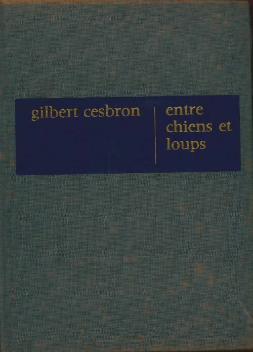 Livrenpoche : Entre chiens et loups - Gilbert Cesbron - Livre