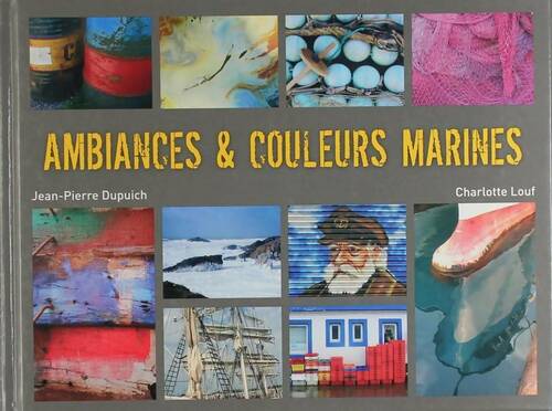 Livrenpoche : Ambiances & couleurs marines - Jean-Pierre Dupuich - Livre