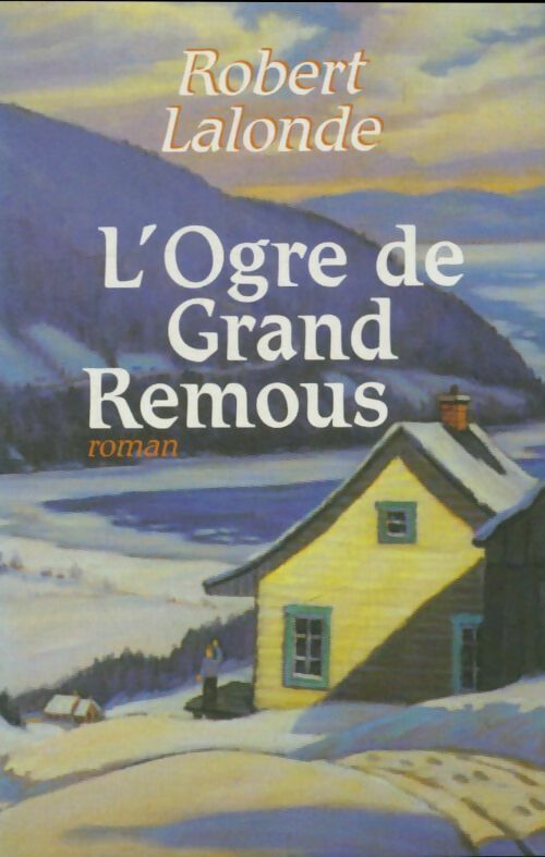 Livrenpoche : L'ogre de Grand Remous - Robert Lalonde - Livre