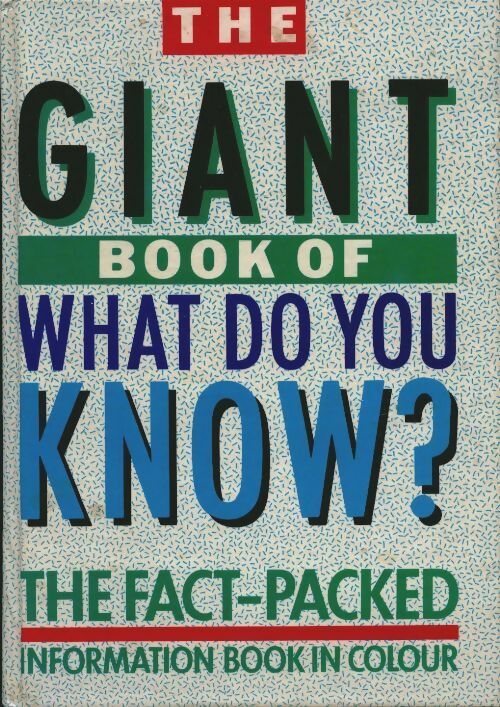 Livrenpoche : The giant book of what do you know the fact packed informationbook - Collectif - Livre
