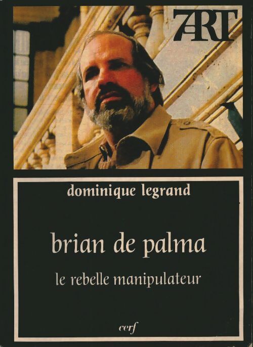 Brian de Palma, le rebelle manipulateur - Dominique Legrand - Livre