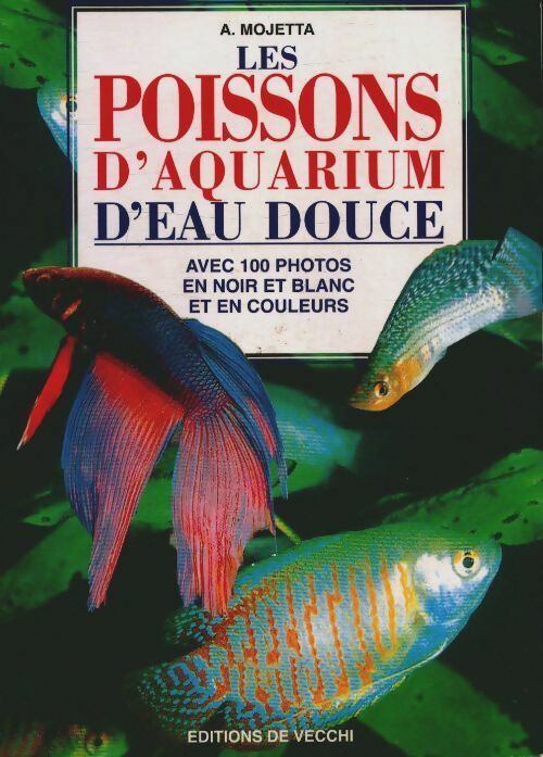 Livrenpoche : Les poissons d'aquarium d'eau douce - A. Mojetta - Livre