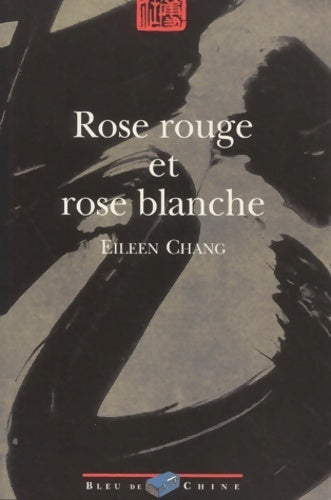 Livrenpoche : Rose rouge et rose blanche - Eileen Chang - Livre
