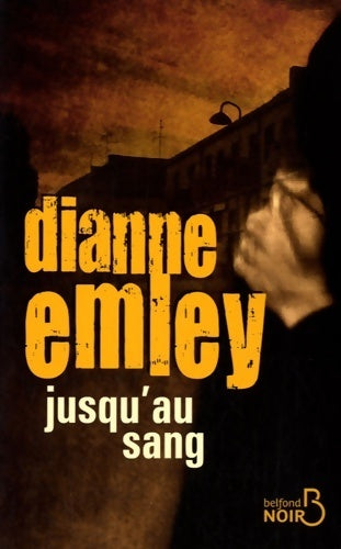 Jusqu'au sang - Dianne Emley - Livre