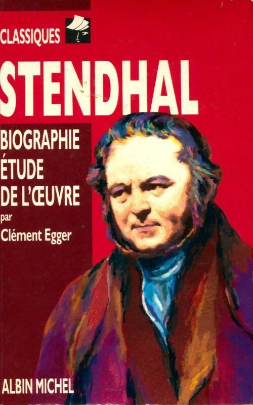 Livrenpoche : Stendhal : Biographie étude de l'oeuvre - Clément Egger - Livre