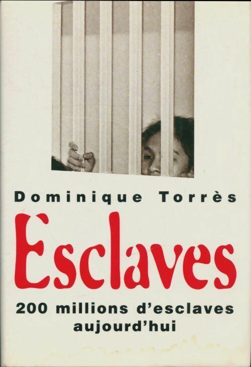 Livrenpoche : Esclaves. 200 millions d'esclaves aujourd'hui - Dominique Torrès - Livre