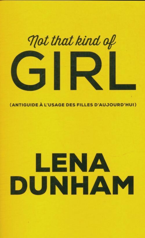 Livrenpoche : Not that kind of girl - Lena Dunham - Livre