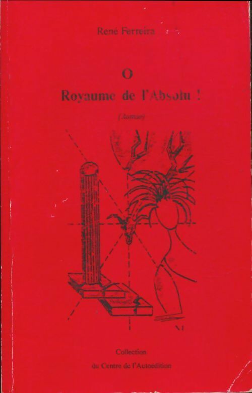 Livrenpoche : O royaume de l'absolu - René Ferreira - Livre