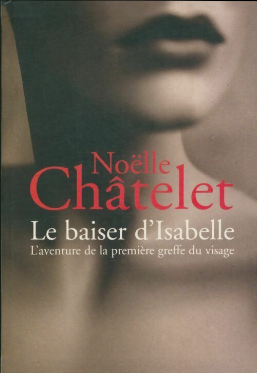 Le baiser d'Isabelle - Noëlle Châtelet -  Le Grand Livre du Mois GF - Livre