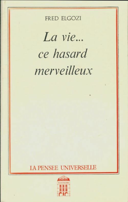 Livrenpoche : La vie...Ce hasard merveilleux - Fred Elgozi - Livre