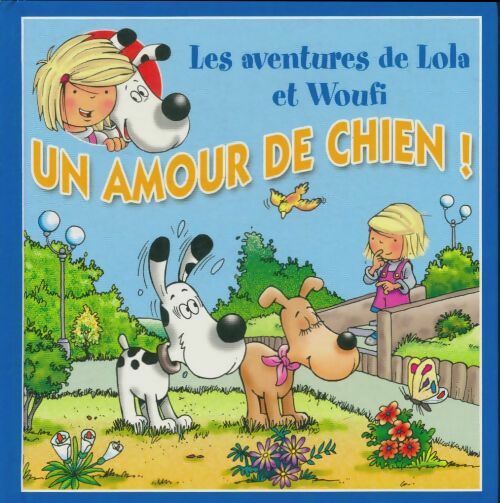 Les aventures de Lola et Woufi : Un amour de chien - Matthieu Couplet - Livre