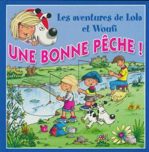 Les aventures de Lola et Woufi : Une bonne pêche - Matthieu Couplet - Livre