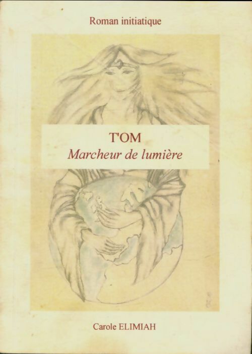 Livrenpoche : T'om marcheur de lumière - Carole Elimiah - Livre