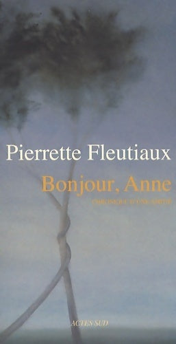 Livrenpoche : Bonjour, Anne. Chronique d'une amitié - Pierrette Fleutiaux - Livre