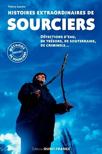 Livrenpoche : Histoire extraordinaires de sourciers - Thierry Gautier - Livre