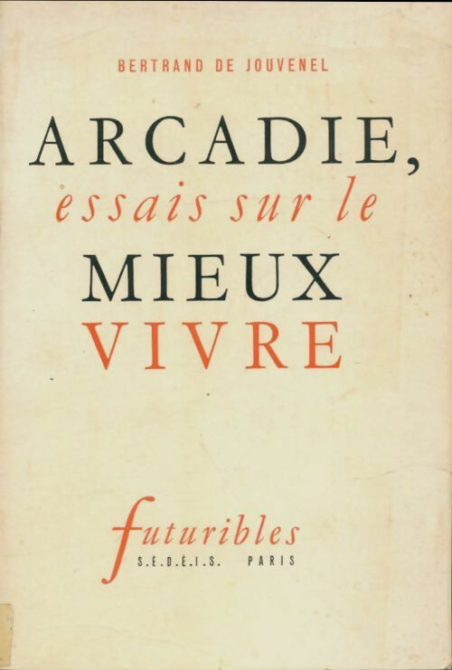 Livrenpoche : Arcadie : essais sur le mieux-vivre - Bernard De Jouvenel - Livre