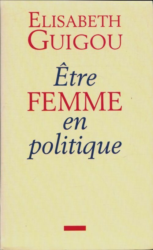 Livrenpoche : Être femme en politique - Elisabeth Guigou - Livre