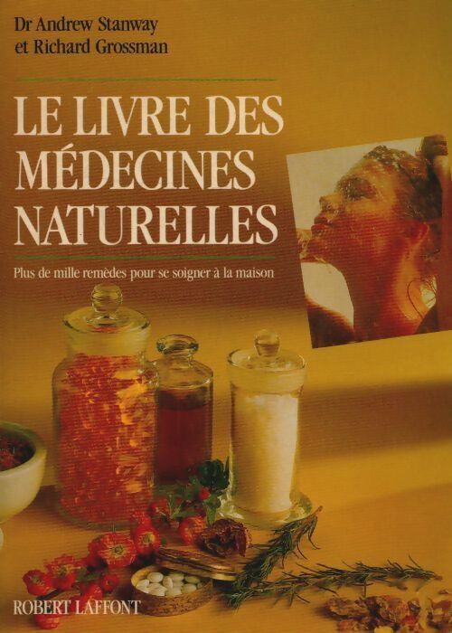 Livrenpoche : Le livre des médecines naturelles. Plus de mille remèdes pour se soigner à la maison - Andrew Stanway - Livre