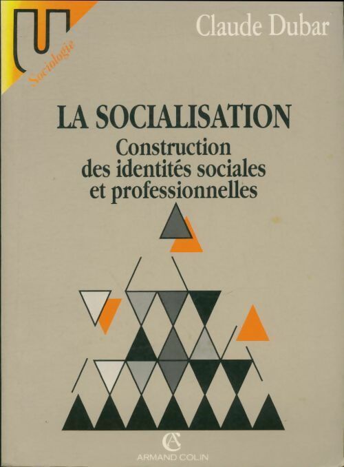 Livrenpoche : La socialisation. Construction des identités sociales et professionnelles - Claude Dubar - Livre