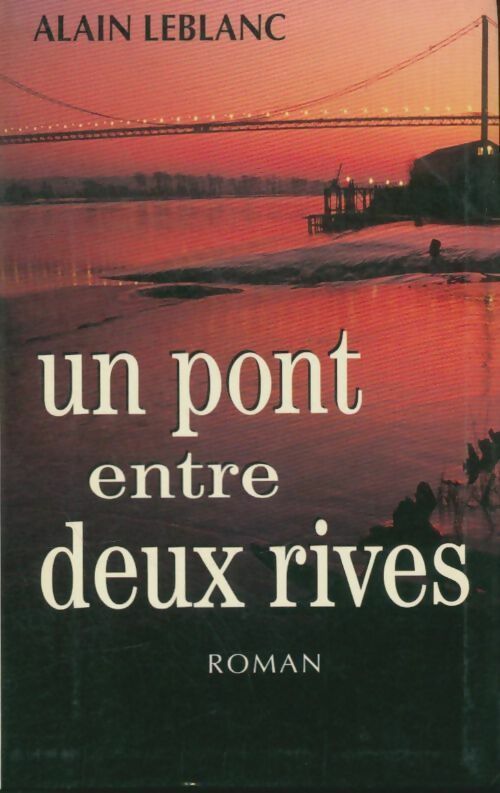Livrenpoche : Un pont entre deux rives - Leblanc Alain - Livre