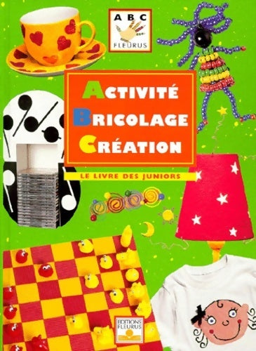 Livrenpoche : Activité, bricolage, création. Le livre des juniors - Danièle Ansermet - Livre