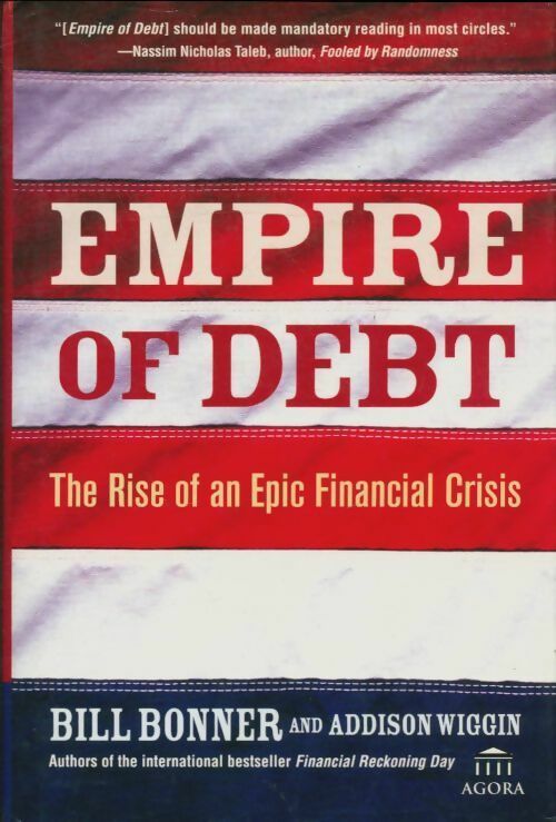 Livrenpoche : Empire of debt : The rise of an epic financial crisis - Will Bonner - Livre