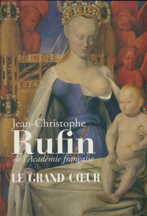 Livrenpoche : Le grand coeur - Jean-Christophe Rufin - Livre