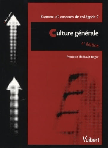 Livrenpoche : Culture générale. Examens et concours de catégorie C - Françoise Thiébault-Roger - Livre