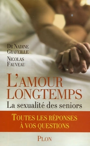 Livrenpoche : L'amour longtemps. La sexualité des seniors - Nadine Grafeille - Livre