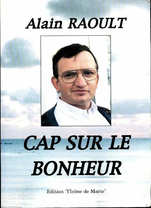 Livrenpoche : Cap sur le bonheur - Alain Raoult - Livre