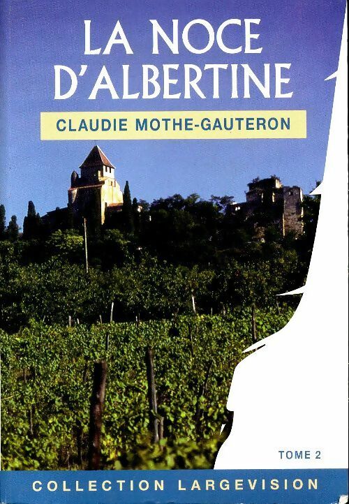 Livrenpoche : La noce d'Albertine Tome II - Claudie Mothe-Gauteron - Livre