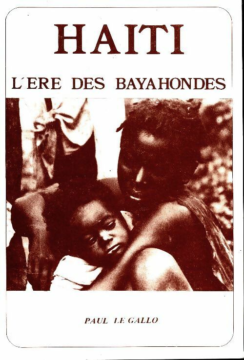 Livrenpoche : Haiti l'ère des Bayahondes - Paul Le Gallo - Livre