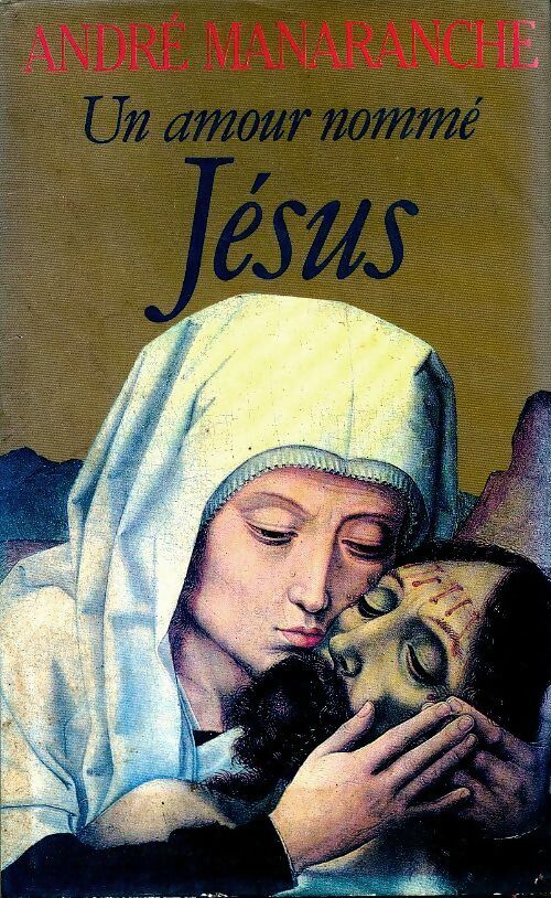 Livrenpoche : Un amour nommé Jésus - André Manaranche - Livre