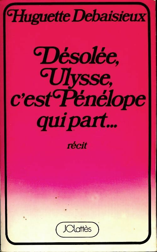 Livrenpoche : Désolée, Ulysse, c'est Pénélope qui part - Huguette Debaisieux - Livre