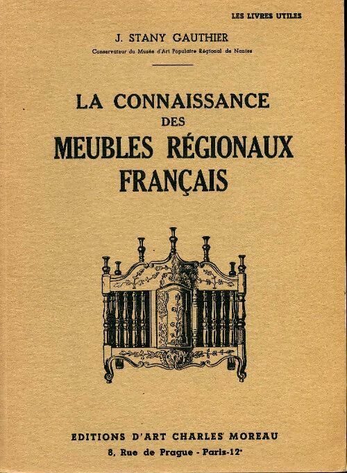 La connaissance des meubles régionaux français - J. Stany-Gauthier - Livre