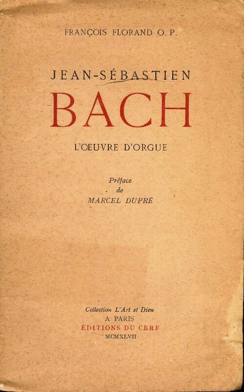 Livrenpoche : Jean-Sébastien bach, l'oeuvre d orgue - François Florand - Livre